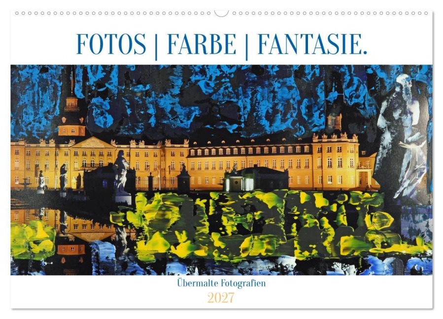 Fotos Farbe Fantasie. (Wandkalender 2027 DIN A2 quer), CALVENDO Monatskalender - Klaus Eppele