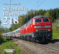 Cover-Bild zum Titel 'Sagenhafte Baureihe 218' von 'Peter Rappold'