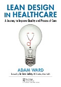 Cover-Bild zum Titel 'Lean Design in Healthcare' von 'Adam Ward'
