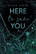 Cover-Bild zum Titel 'Here To Save You' von 'Elena Feder'