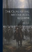 Cover-Bild zum Titel 'The Close of the Middle Ages, 1272-1494' von 'Richard Lodge'