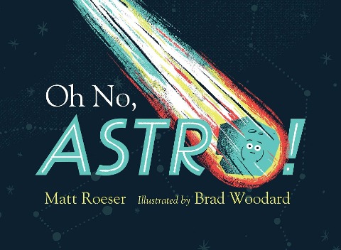 Oh No, Astro! - Matt Roeser