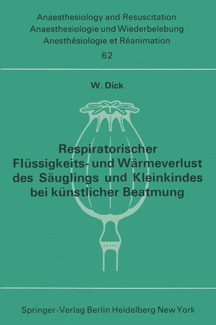 Respiratorischer Flüssigkeits- und Wärmeverlust des Säuglings und Kleinkindes bei künstlicher Beatmung - W. Dick