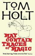 Cover-Bild zum Titel 'May Contain Traces Of Magic' von 'Tom Holt'