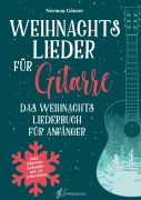 Cover-Bild zum Titel 'Weihnachtslieder für Gitarre - Das Weihnachtsliederbuch für Anfänger' von 'Norman Gänser'