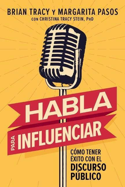 Habla Para Influenciar - Brian Tracy, Margarita Pasos