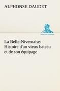 La Belle-Nivernaise: Histoire d'un vieux bateau et de son équipage - Alphonse Daudet