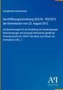Cover-Bild zum Titel 'Durchführungsverordnung (EU) Nr. 792/2012 der Kommission vom 23. August 2012' von 'Europäische Kommission'