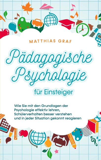 Pädagogische Psychologie für Einsteiger - Matthias Graf