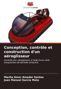 Cover-Bild zum Titel 'Conception, contrôle et construction d'un aéroglisseur' von 'Marita Amor Amador Santos, Juan Manuel Garcia Mata'