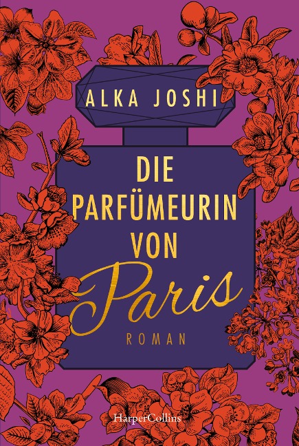 Die Parfümeurin von Paris - Alka Joshi