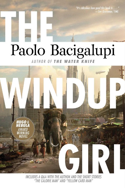 The Windup Girl - Paolo Bacigalupi
