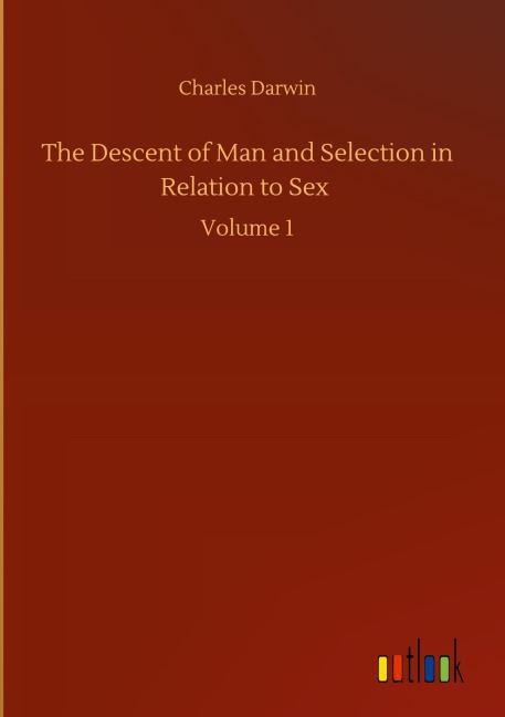 The Descent of Man and Selection in Relation to Sex - Charles Darwin
