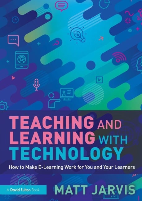 Teaching and Learning with Technology - Matt Jarvis