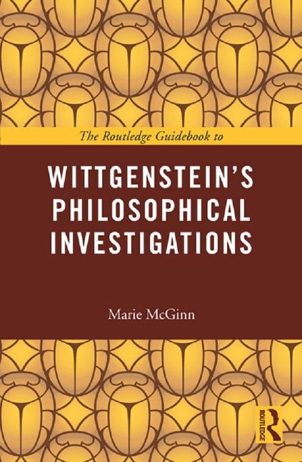 The Routledge Guidebook to Wittgenstein's Philosophical Investigations - Marie Mcginn
