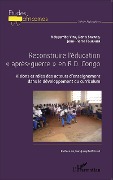 Cover-Bild zum Titel 'Reconstruire l'éducation "après-guerre" en R.D. Congo' von 'Savard, Fournier, Vita'