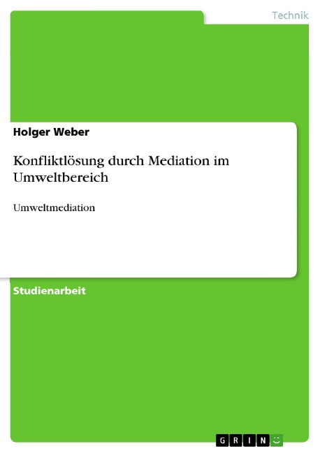 Konfliktlösung durch Mediation im Umweltbereich - Holger Weber