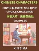 Learn Chinese Characters (Part 16) - Recognize Simplified Chinese Characters from the given English and pinyin, Test Series for Easy Chinese and HSK Preparation Lessons, Objective Multiple Answer Type Questions - Sima Xin