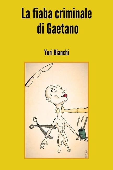 La fiaba criminale di Gaetano - Yuri Bianchi