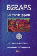 Cover-Bild zum Titel 'Egraps: Un Mundo Gigante' von 'Aimaitea Álvarez Eskuche'