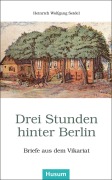 Cover-Bild zum Titel 'Drei Stunden hinter Berlin' von 'Heinrich Wolfgang Seidel'