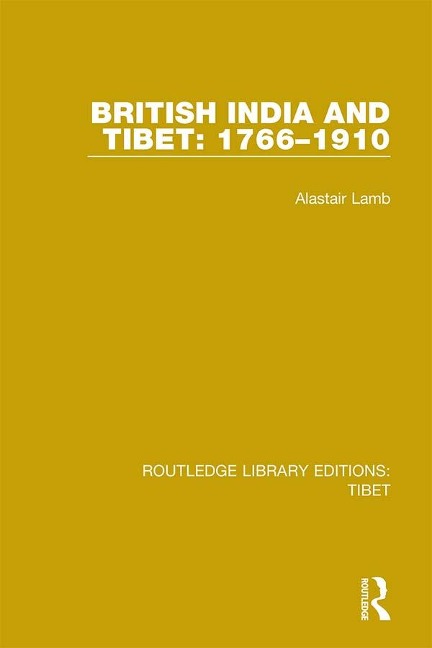 British India and Tibet: 1766-1910 - Alastair Lamb