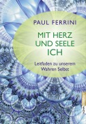 Cover-Bild zum Titel 'Mit Herz und Seele ich!' von 'Paul Ferrini'