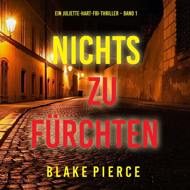 Nichts zu fürchten (Ein Juliette-Hart-FBI-Thriller ¿ Band 1) - Blake Pierce