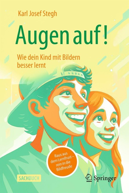 Augen auf! Wie dein Kind mit Bildern besser lernt - Karl Josef Stegh