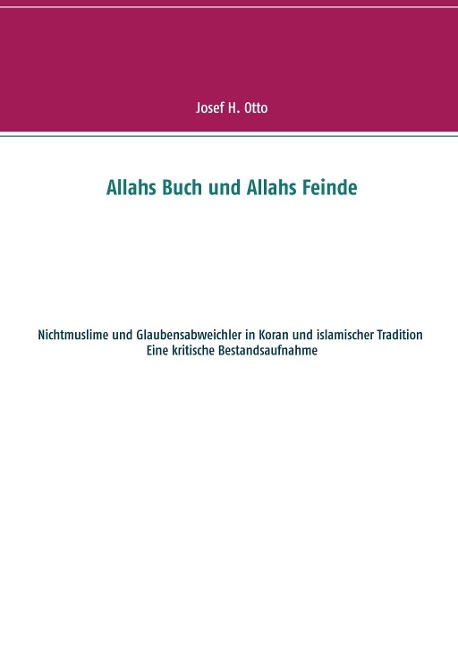Allahs Buch und Allahs Feinde - Josef H. Otto
