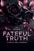 Cover-Bild zum Titel 'Fateful Truth - Wenn du mir verzeihst' von 'Eva Perkics'