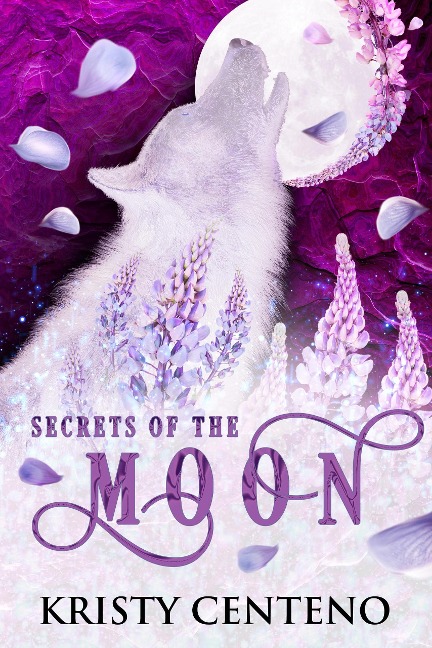 Secrets of the Moon (Chronicles of the Lost Child, #1) - Kristy Centeno