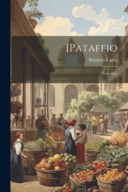 [Pataffio: Tesoretto] - Brunetto Latini