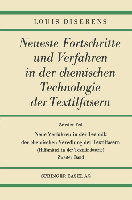 Zweiter Teil: Neue Verfahren in der Technik der chemischen Veredlung der Textilfasern - Louis Diserens