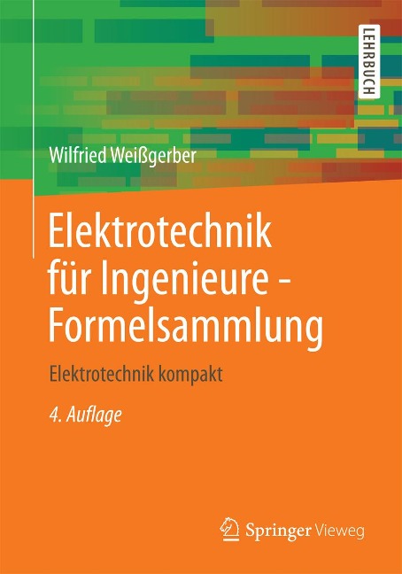Elektrotechnik für Ingenieure - Formelsammlung - Wilfried Weißgerber