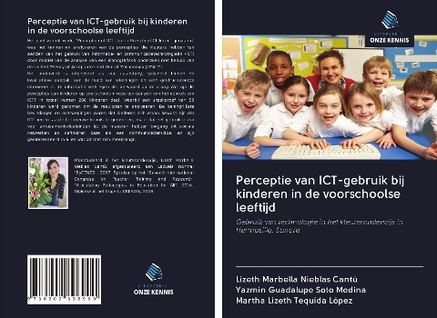 Perceptie van ICT-gebruik bij kinderen in de voorschoolse leeftijd - Lizeth Marbella Nieblas Cantú, Yazmin Guadalupe Soto Medina, Martha Lizeth Tequida López
