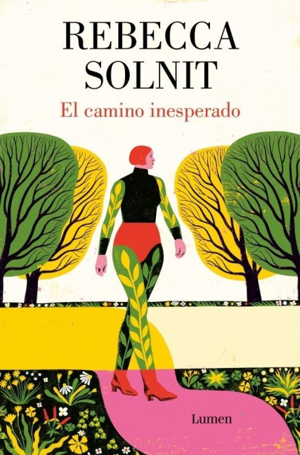El Camino Inesperado / No Straight Road Takes You There - Rebecca Solnit