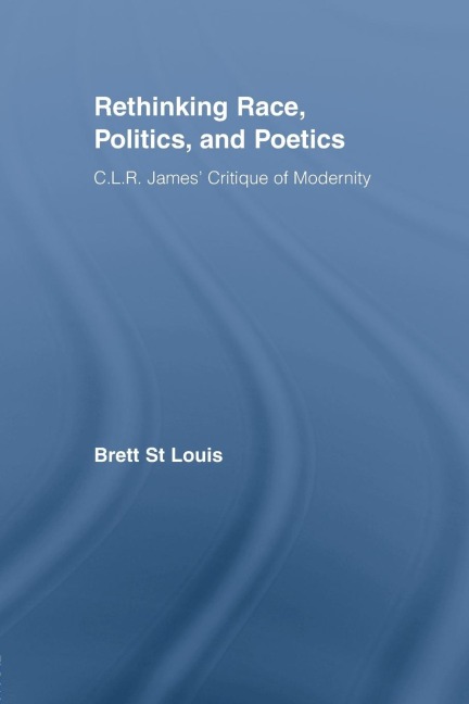 Rethinking Race, Politics, and Poetics - Brett St Louis
