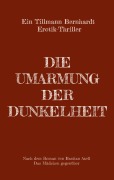 Cover-Bild zum Titel 'Die Umarmung der Dunkelheit' von 'Tillmann Bernhardt'