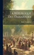 Cover-Bild zum Titel 'La République des camarades' von 'Robert De Jouvenel'
