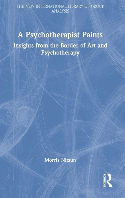 A Psychotherapist Paints - Morris Nitsun