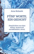 Cover-Bild zum Titel 'Fünf Worte, ein Gedicht' von 'Arno Schmitt'