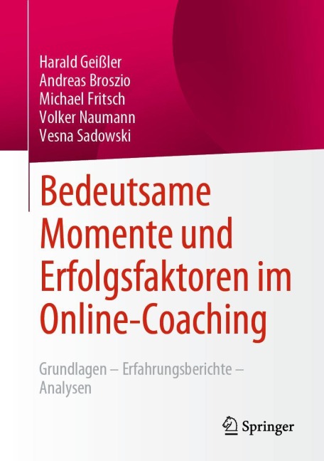 Bedeutsame Momente und Erfolgsfaktoren im Online-Coaching - Harald Geißler, Andreas Broszio, Vesna Sadowski, Volker Naumann, Michael Fritsch
