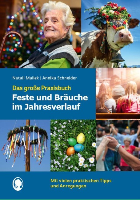 Feste und Bräuche im Jahresverlauf. Das große Praxisbuch - Natali Mallek, Annika Schneider