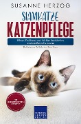 Cover-Bild zum Titel 'Siamkatze Katzenpflege - Pflege, Ernährung und häufige Krankheiten rund um Deine Siamkatze' von 'Susanne Herzog'