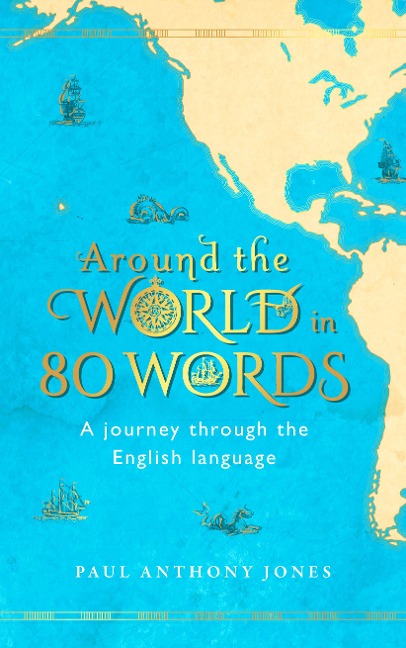 Around the World in 80 Words - Paul Anthony Jones