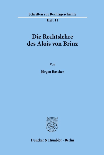 Die Rechtslehre des Alois von Brinz. - Jürgen Rascher