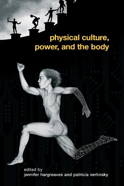 Physical Culture, Power, and the Body - 