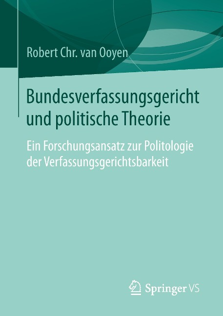 Bundesverfassungsgericht und politische Theorie - Robert Chr. van van Ooyen