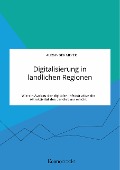 Cover-Bild zum Titel 'Digitalisierung in ländlichen Regionen. Wie ein Ausbau der digitalen Infrastruktur die Attraktivität des Landlebens erhöht' von 'Alexander Meyer'